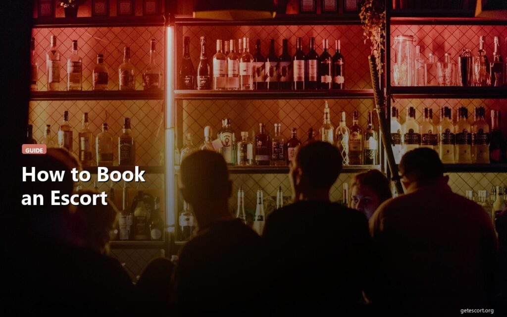 How to Book an Escort: A Complete Guide for First-Timers