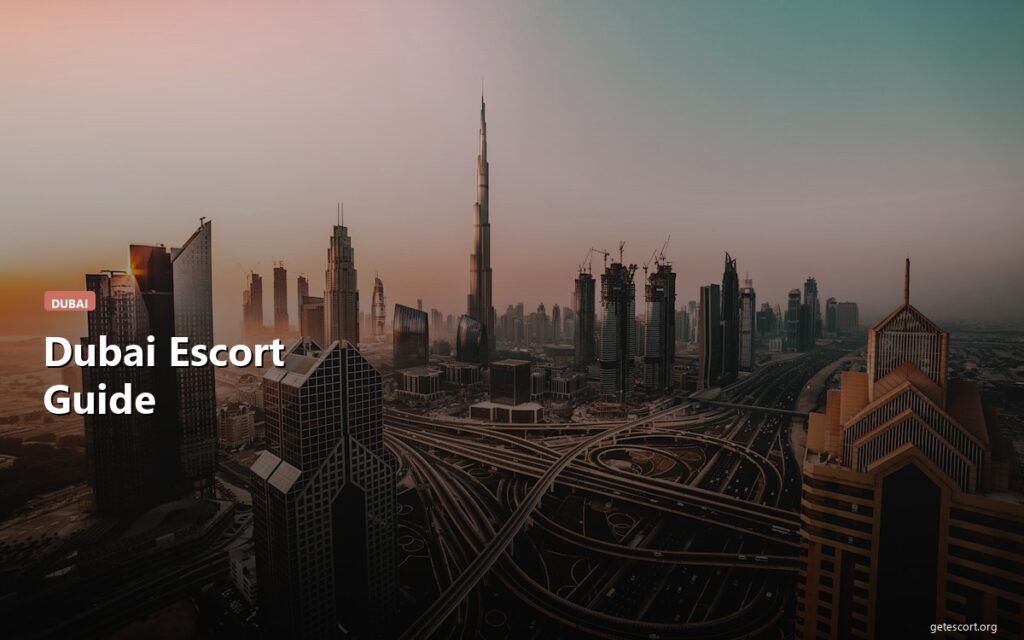 Dubai Escort Guide: Everything You Need to Know