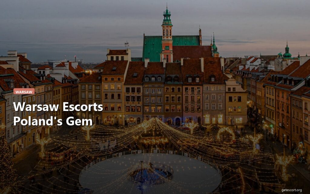 Warsaw Escorts: Why Poland Is Europe’s Hidden Gem