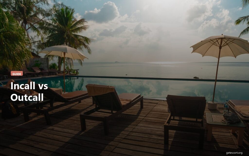 Incall vs Outcall Escorts: Which Option Is Better for You?