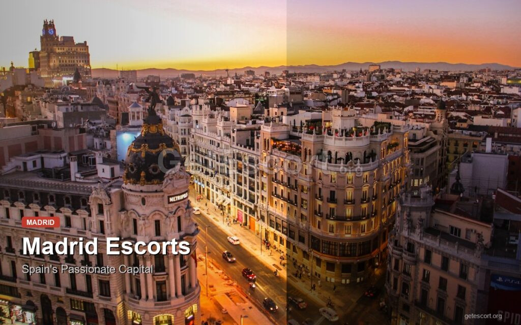 Madrid Escorts: Spain’s Passionate Capital