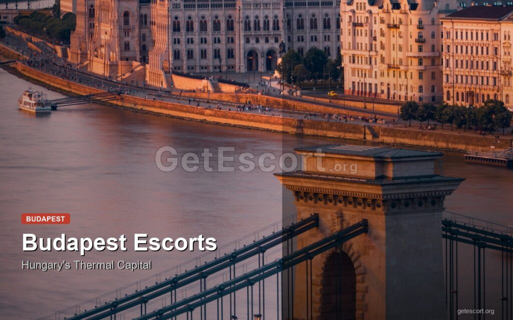 Budapest Escorts: Hungary’s Thermal Capital