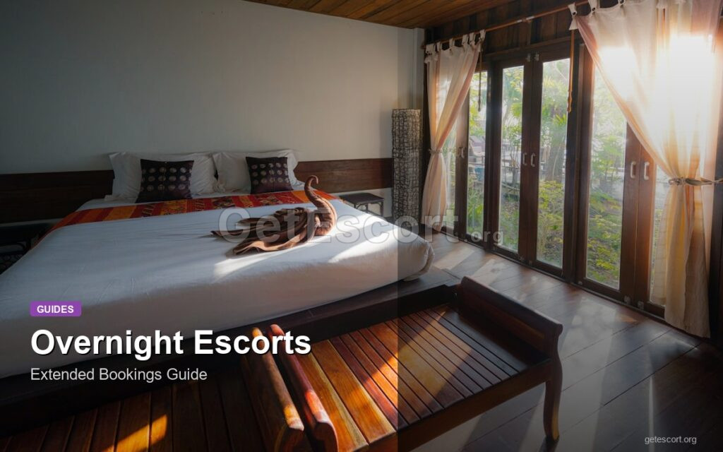 Overnight Escorts: What to Expect from Extended Bookings